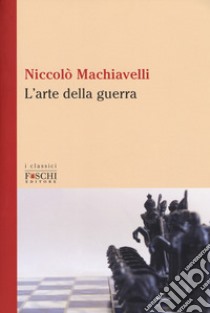 L'arte della guerra libro di Machiavelli Niccolò; Cinti F. (cur.)