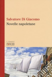 Novelle napoletane libro di Di Giacomo Salvatore; Greco G. (cur.)