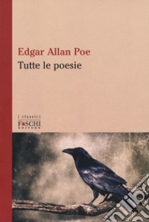 Tutte le poesie libro di Poe Edgar Allan