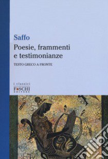 Poesie, frammenti e testimonianze. Testo greco a fronte libro di Saffo; Neri C. (cur.); Cinti F. (cur.)