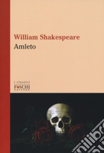 Amleto. Testo inglese a fronte libro di Shakespeare William