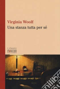 Una stanza tutta per sé libro di Woolf Virginia; Indiveri M. (cur.)