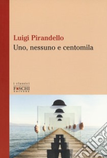 Uno, nessuno e centomila libro di Pirandello Luigi; Veronesi M. (cur.)