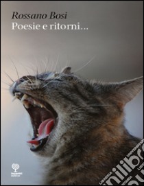 Poesie e ritorni... libro di Bosi Rossano