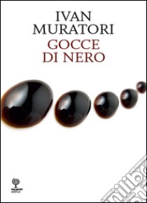 Gocce di nero libro di Muratori Ivan