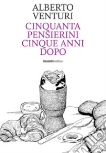 Cinquanta pensierini cinque anni dopo libro di Venturi Alberto