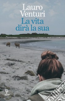 La vita dirà la sua libro di Venturi Lauro