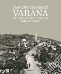 Varana nel suo archivio storico parrocchiale libro di Giacobazzi Gian Luigi