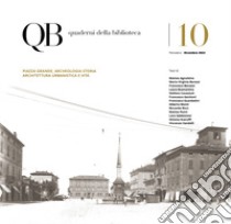 QB. Vol. 10: Piazza grande. Archeologia storia architettura urbanistica e vita libro di Genitoni F. (cur.); Vandelli V. (cur.)