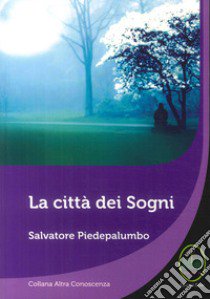 La città dei sogni libro di Piedepalumbo Salvatore