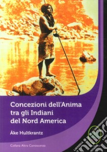 Concezione dell'Anima tra gli Indiani del Nord America libro di Hultkrantz Ake