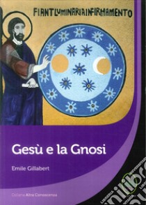 Gesù e la Gnosi libro di Gillabert Emile