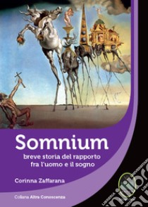 Somnium. Breve storia del rapporto fra l'uomo e il sogno libro di Zaffarana Corinna