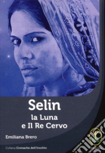 Selin. La Luna e il Re Cervo libro di Brero Emiliana