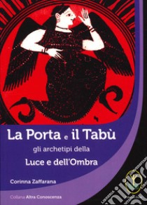 La porta e il tabù, gli archetipi della luce e dell'ombra libro di Zaffarana Corinna