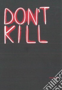 Don't kill. Catalogo della mostra (Milano, 31 maggio-31 agosto 2017). Ediz. inglese e italiana libro di Gatti C. (cur.); Fratelli M. (cur.)
