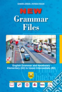 New grammar files. English grammar and vocabulary elementary (A2) to upper-intermediate (B2). Per le Scuole superiori. Ediz. per la scuola. Con e-book. Con espansione online. Con DVD-ROM libro di Jordan Edward; Fiocchi Patrizia