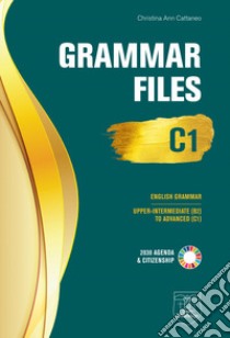 Grammar Files C1. Upper Intermediate (B2) to Advanced (C1) libro di Cattaneo Christina Ann