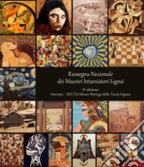 8ª Rassegna Nazionale dei Maestri Intarsiatori Lignei libro di Martinelli F. (cur.)