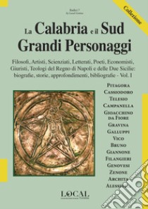 La Calabria e il Sud. Grandi personaggi. Vol. 1 libro di Iacobino Antonietta