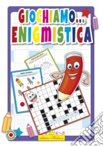 Giochiamo... enigmistica. Vol. 1 libro di Ferrera Francesca