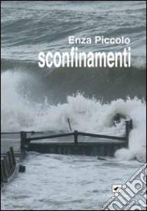 Sconfinamenti libro di Piccolo Enza; Donno A. (cur.)