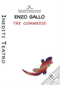 Tre commedie libro di Gallo Enzo