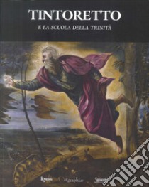 Tintoretto e la Scuola della Trinità. Ediz. illustrata libro di Donati Andrea; Marchiori Silvia