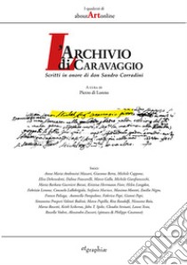 L'archivio di Caravaggio. Scritti in onore di don Sandro Corradini libro di Di Loreto P. (cur.)