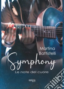 Symphony. Le note del cuore libro di Battistelli Martina