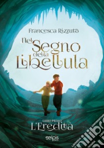 Nel segno della libellula. L'eredità libro di Rizzuto Francesca