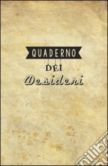 Quaderno dei desideri libro di Sibaldi Igor