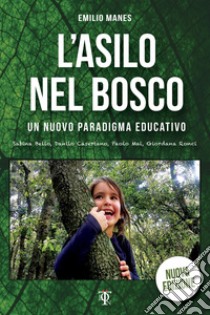 L'asilo nel bosco. Un nuovo paradigma educativo libro di Manes Emilio