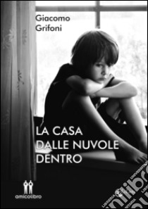 La casa dalle nuvole dentro libro di Grifoni Giacomo