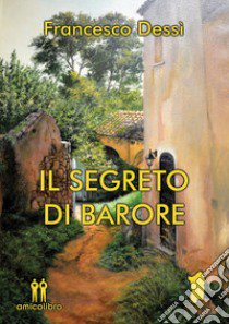 Il segreto di Barore libro di Dessì Francesco