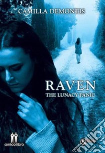 Raven. The lunacy panic libro di Demontis Camilla