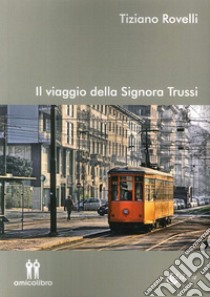 Il viaggio della signora Trussi libro di Rovelli Tiziano