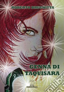 Genna di Taquisara libro di Brughitta Roberto