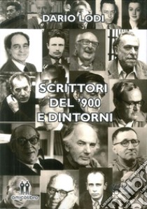 Scrittori del '900 e dintorni libro di Lodi Dario