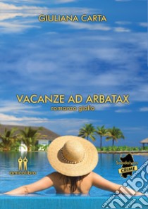 Vacanze ad Arbatax libro di Carta Giuliana