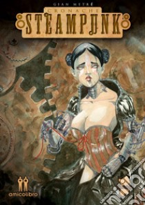 Cronache steampunk libro di Gian Metré