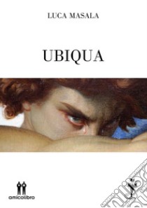 Ubiqua libro di Masala Luca