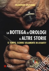 La bottega di orologi & altre storie libro di Olivieri Marino