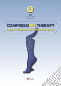 Compression Therapy. Consensus Conference on Compression Therapy libro di Mariani Fabrizio; Macciò Alberto; Aloi Teresa Lucia; Mancini S. (cur.)