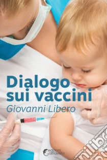 Dialogo sui vaccini libro di Giovanni Libero