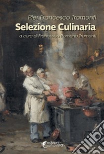 Selezione culinaria libro di Tramonti Pier Francesco; Tramonti F. (cur.)