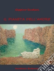 Pianeta amore libro di Scudieri Geppino