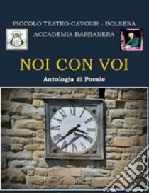 Noi con voi. Antologia di poesie libro di Barbanera N. (cur.)