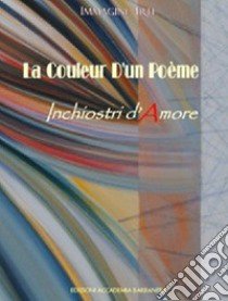 La couleur d'un poeme. Inchiostri d'autore libro di Vai M. G. (cur.)