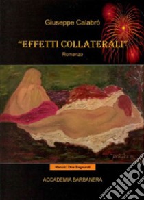 Effetti collaterali libro di Calabrò Giuseppe